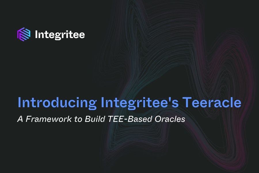 Introducing Integritee’s Teeracle: A Framework to Build TEE-Based Oracles