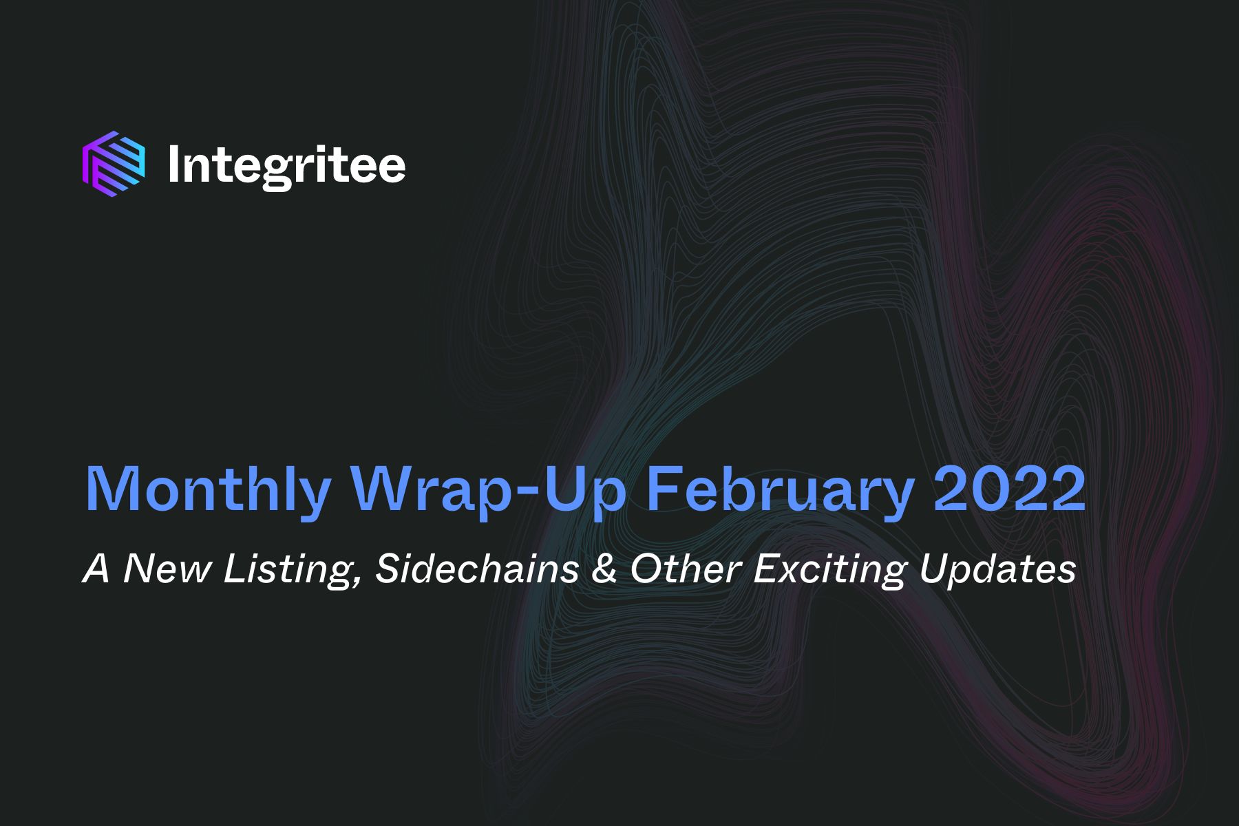 Monthly Wrap-Up February 2022: A New Listing, Sidechains & Other Updates