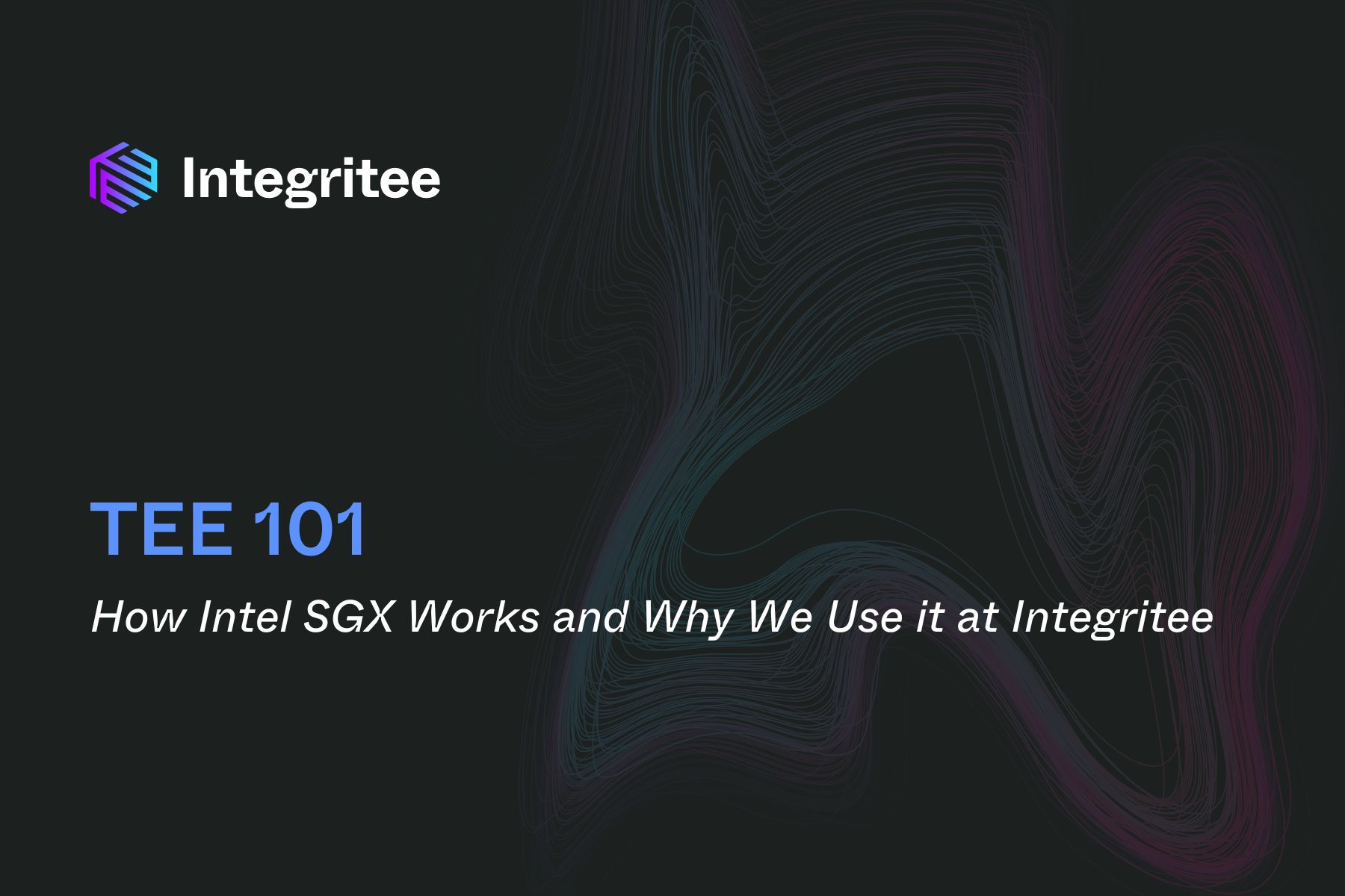 TEE 101: How Intel SGX works and  why we use it at Integritee