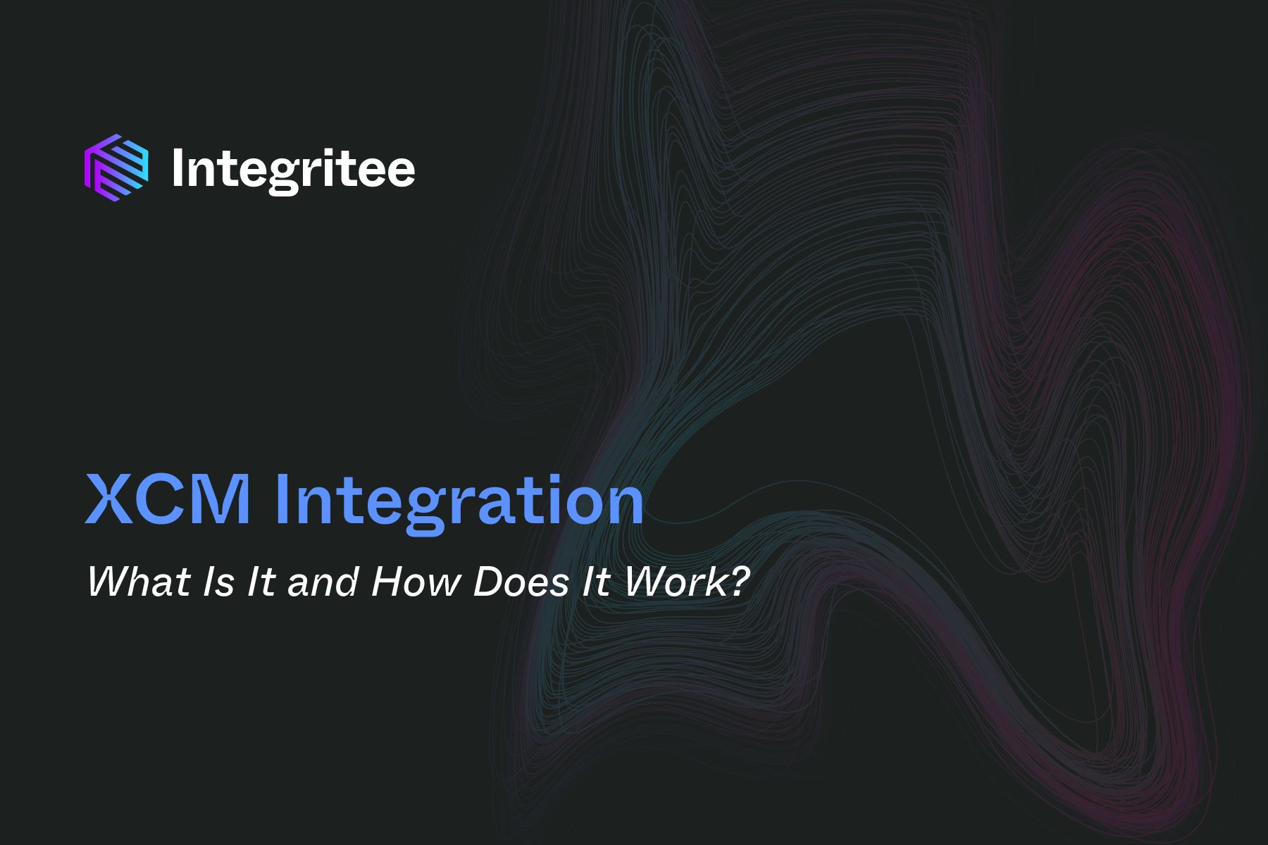 XCM Integration: What Is It and How Does It Work?