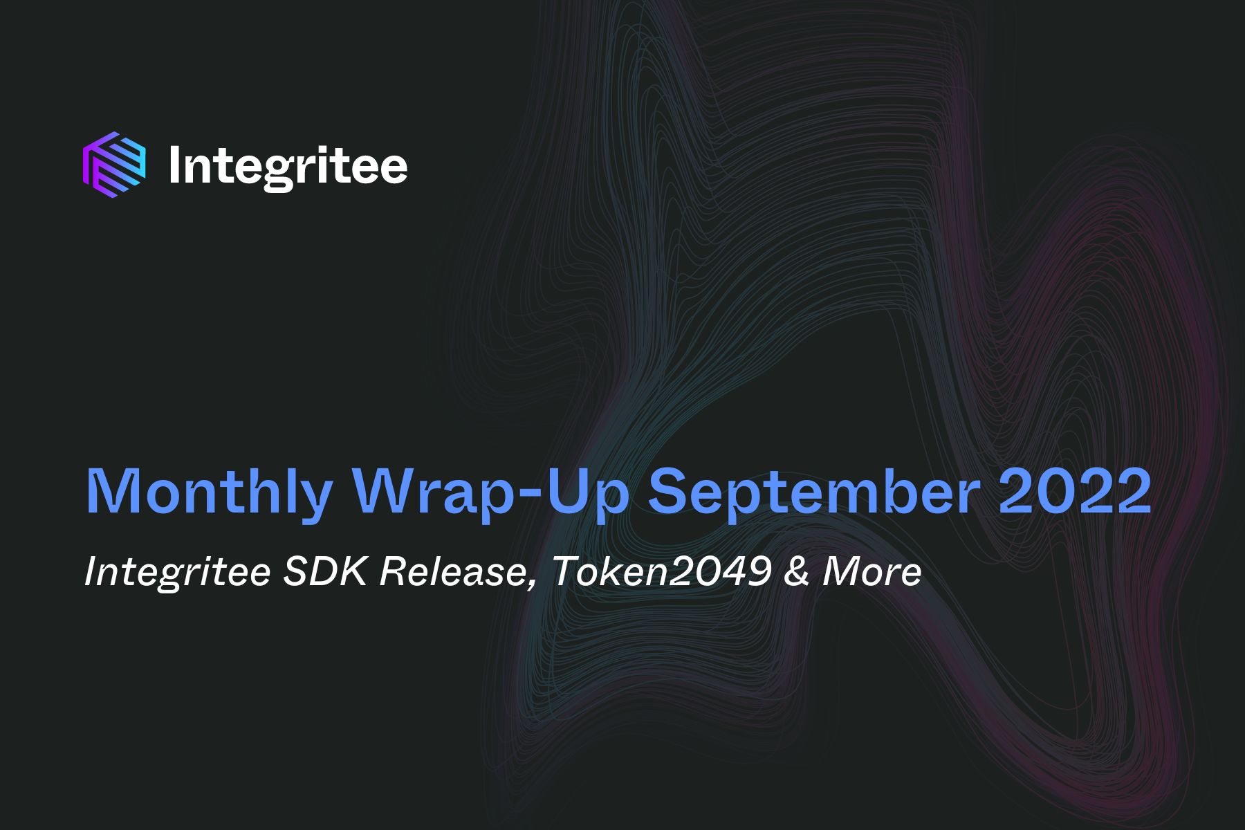 Monthly Wrap-Up September 2022: Integritee SDK Release, Token2049 & More