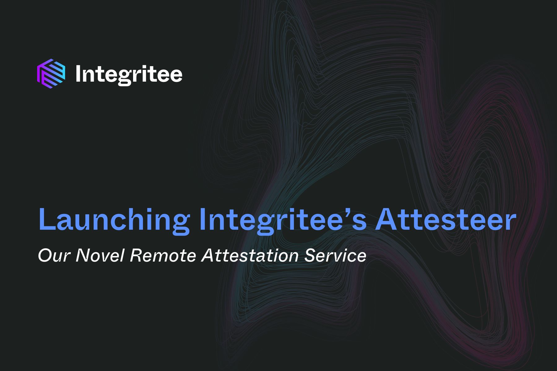 Launching Integritee’s Attesteer