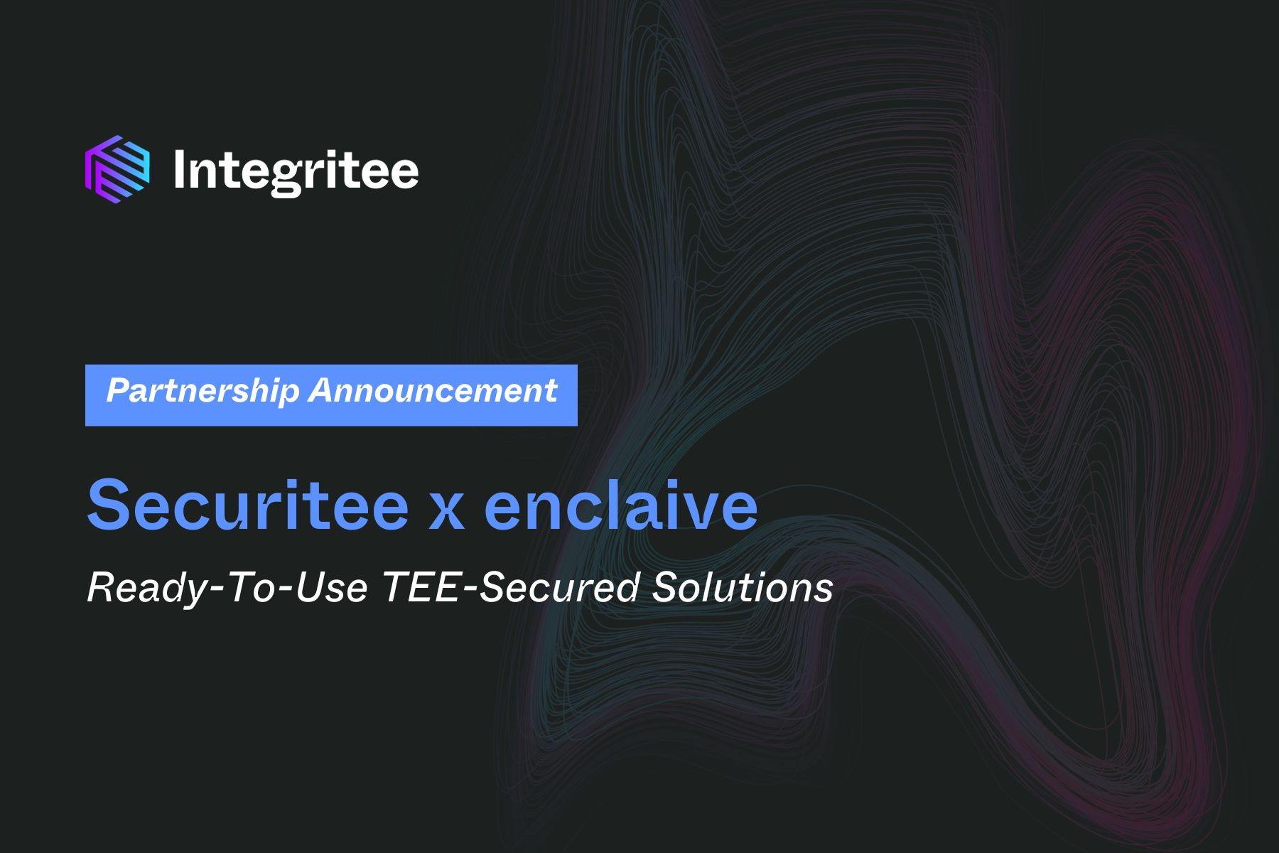 Securitee & enclaive Team Up to Offer Ready-To-Use TEE-Secured Solutions