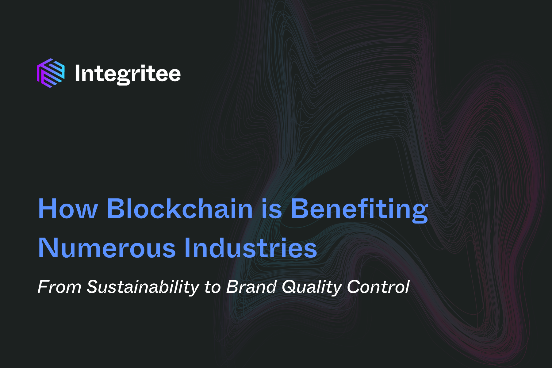 How Blockchain is Benefiting Numerous Industries: From Sustainability to Brand Quality Control