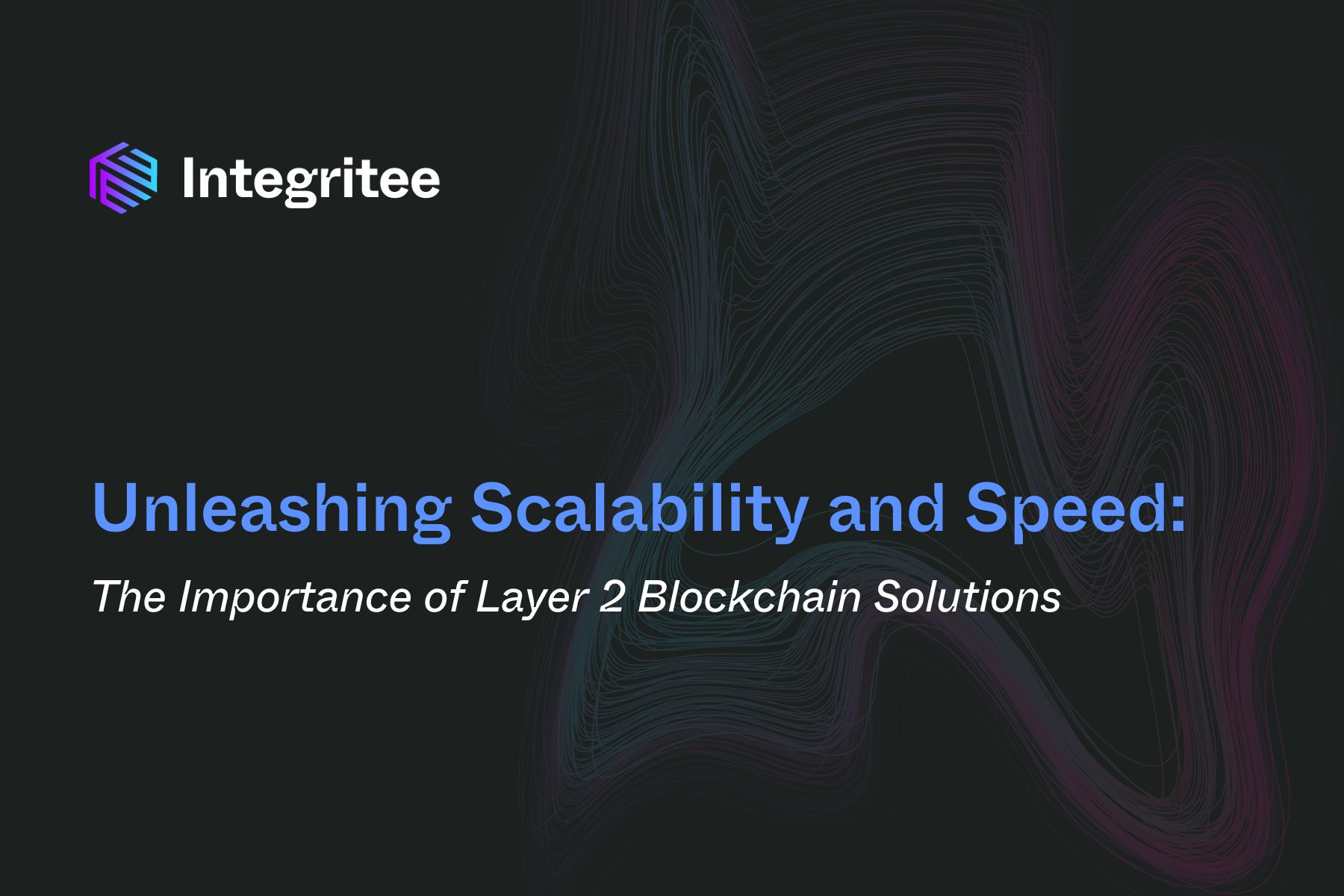 Unleashing Scalability and Speed: The Importance of Layer 2 Blockchain Solutions