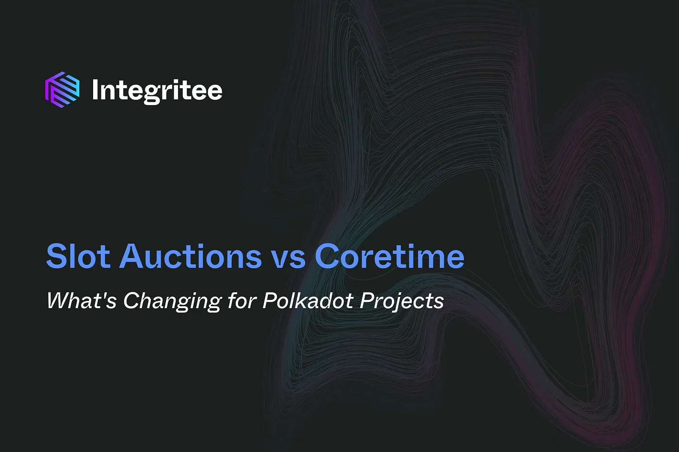 Slot Auctions vs Coretime: What’s Changing for Polkadot Projects