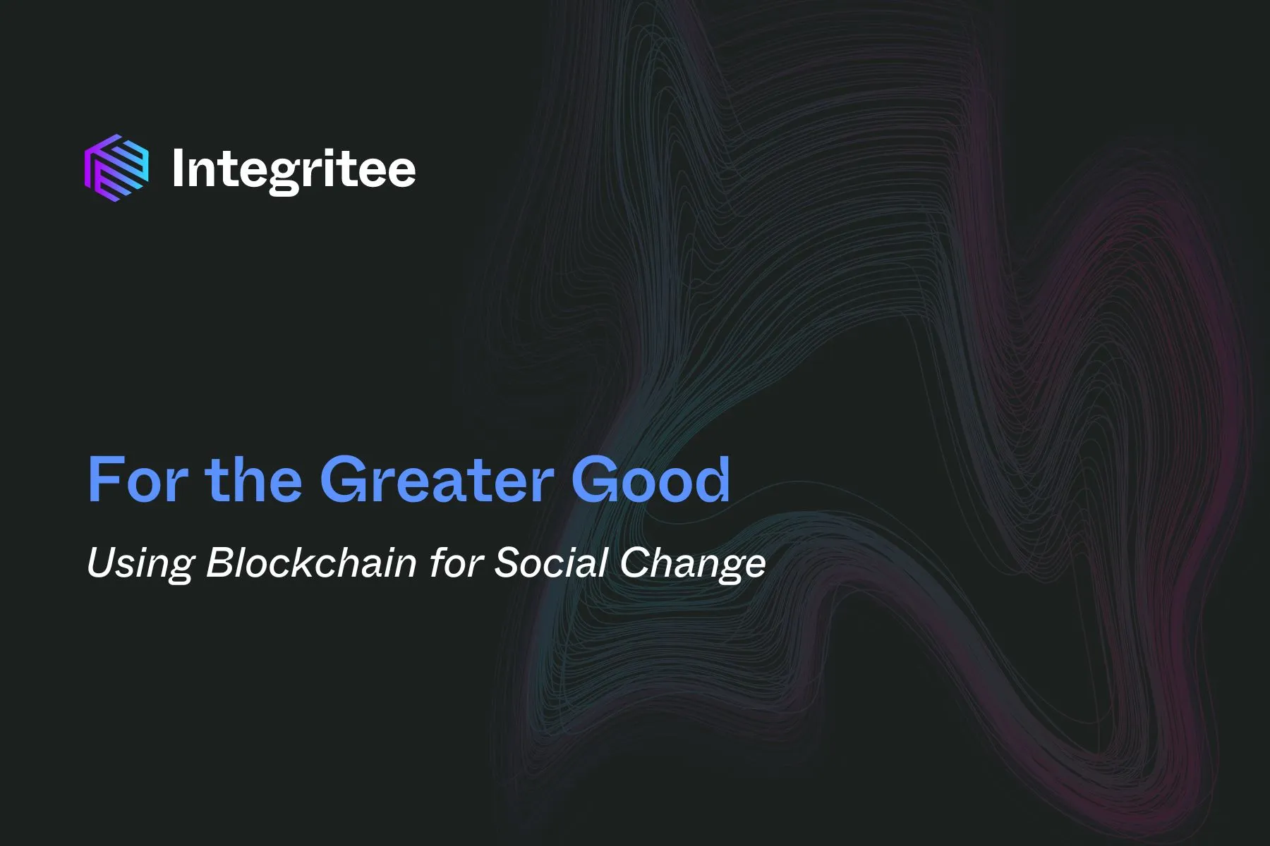For the Greater Good: Using Blockchain for Social Change