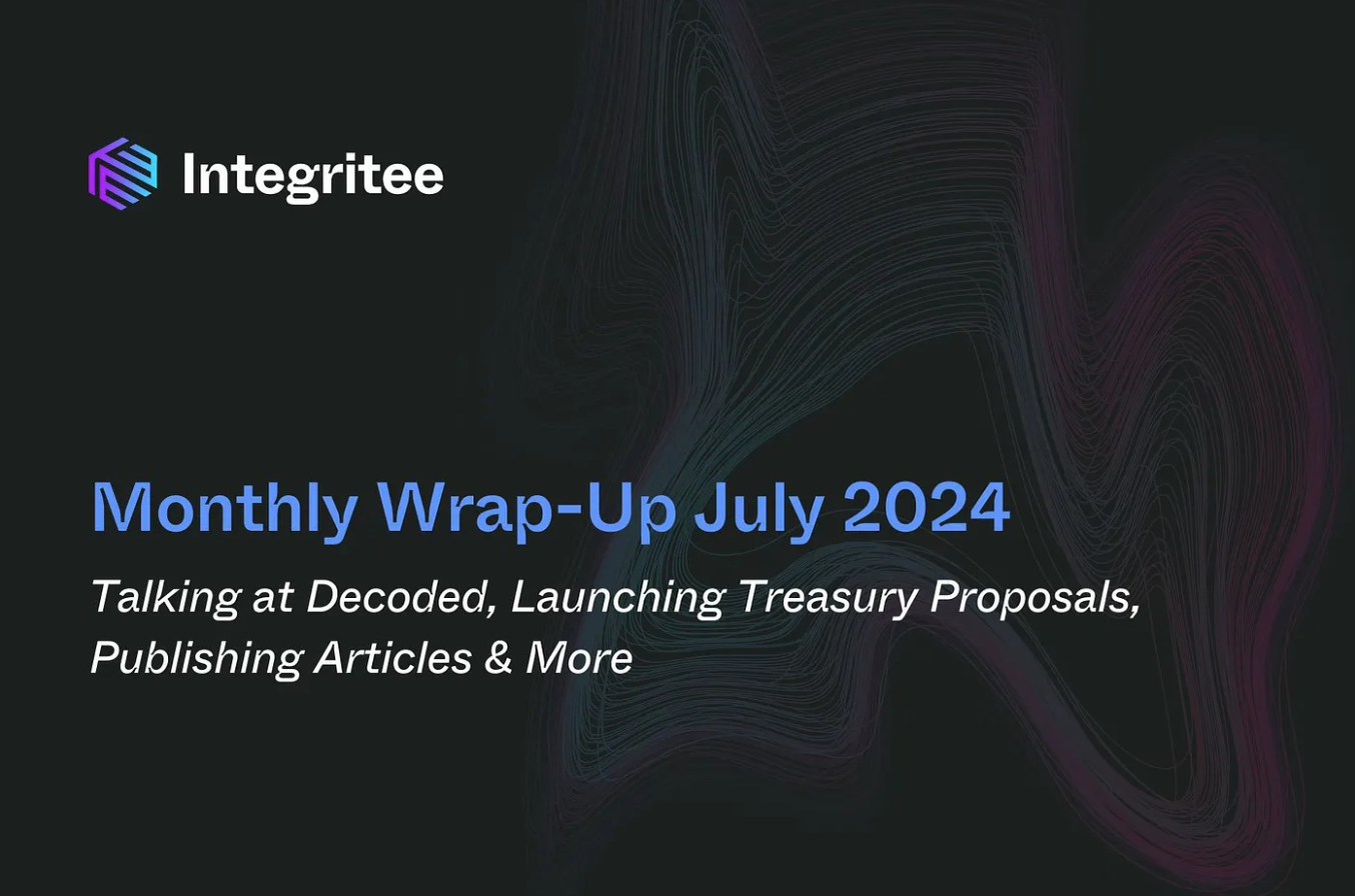 Monthly Wrap-Up July 2024: Talking at Decoded, Launching Treasury Proposals, Publishing Articles & More