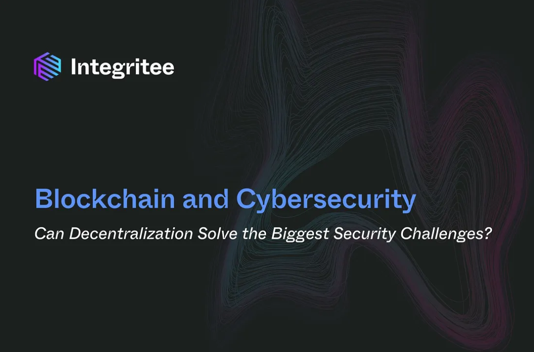 Blockchain and Cybersecurity: Can Decentralization Solve the Biggest Security Challenges?