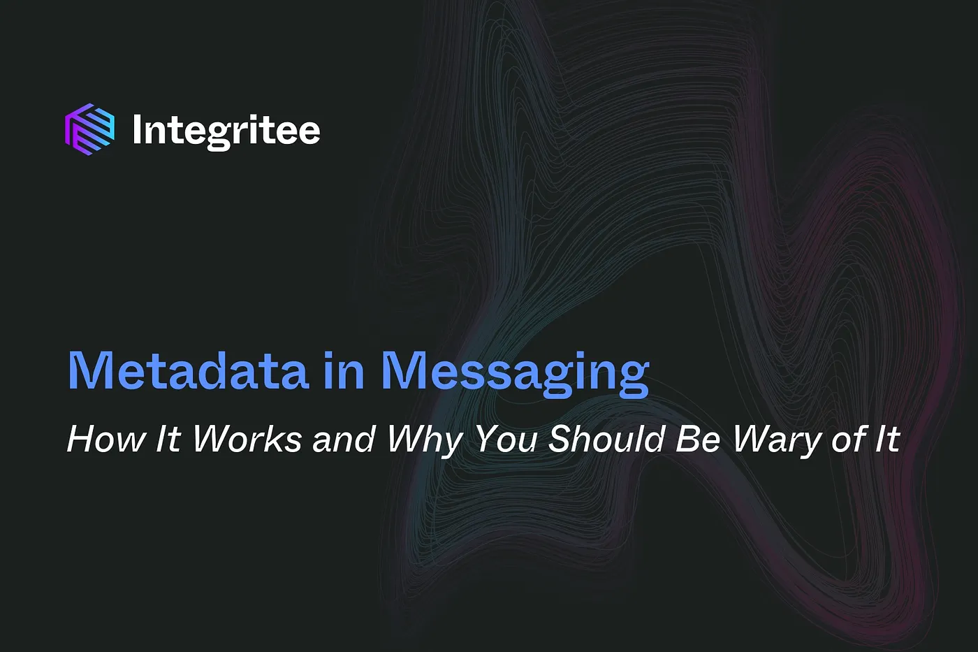 Metadata in Messaging: How It Works and Why You Should Be Wary of It